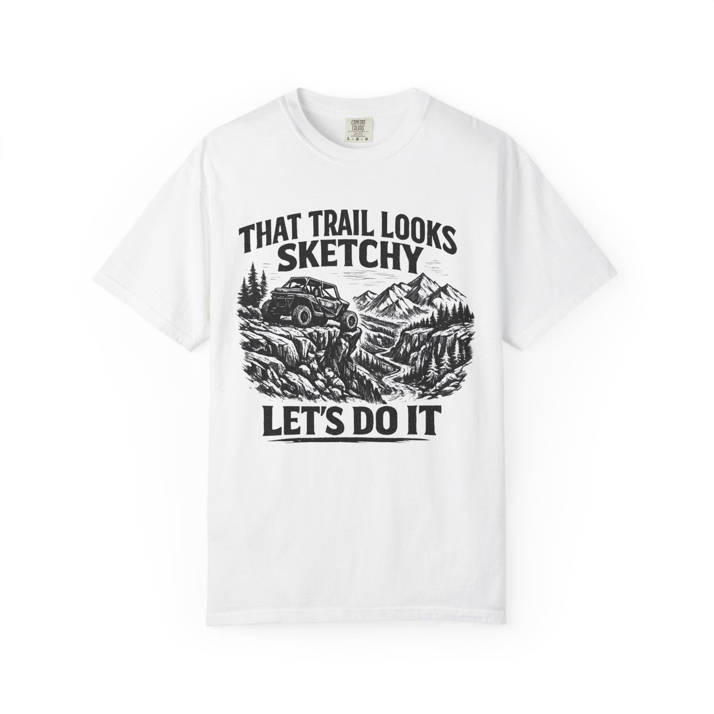 That Trail Looks Sketchy Let's Do It Shirt, Off Road UTV T-Shirt, Side By Side Graphic Tee, Adventure Rider Gift