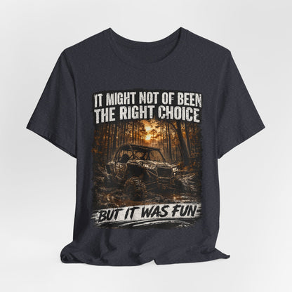 It Might Not Have Been The Right Choice But It Was Fun Jeep Tee | Off-Road Truck Shirt