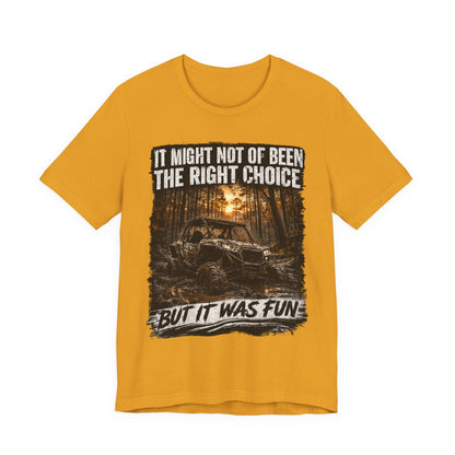 It Might Not Have Been The Right Choice But It Was Fun Jeep Tee | Off-Road Truck Shirt