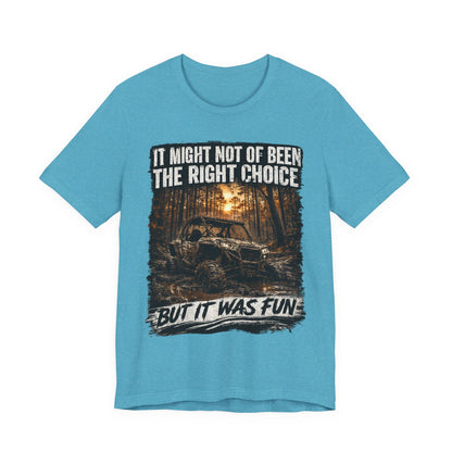 It Might Not Have Been The Right Choice But It Was Fun Jeep Tee | Off-Road Truck Shirt