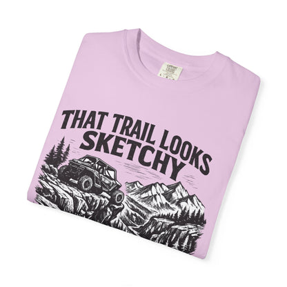 That Trail Looks Sketchy Let's Do It Shirt, Off Road UTV T-Shirt, Side By Side Graphic Tee, Adventure Rider Gift