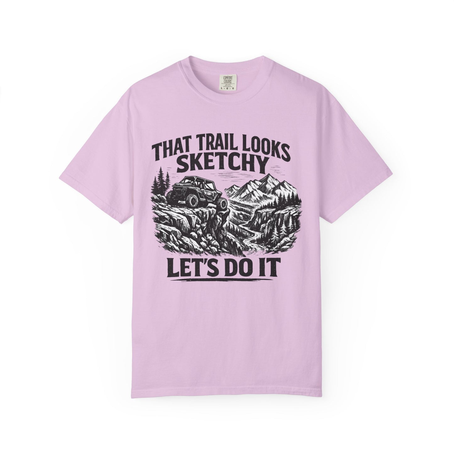 That Trail Looks Sketchy Let's Do It Shirt, Off Road UTV T-Shirt, Side By Side Graphic Tee, Adventure Rider Gift