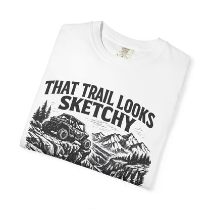 That Trail Looks Sketchy Let's Do It Shirt, Off Road UTV T-Shirt, Side By Side Graphic Tee, Adventure Rider Gift