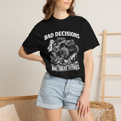 Bad Decisions Make Great Stories Shirt, Off Road UTV T-Shirt, Side By Side Graphic Tee, SXS Rider Gift, Adventure Shirt