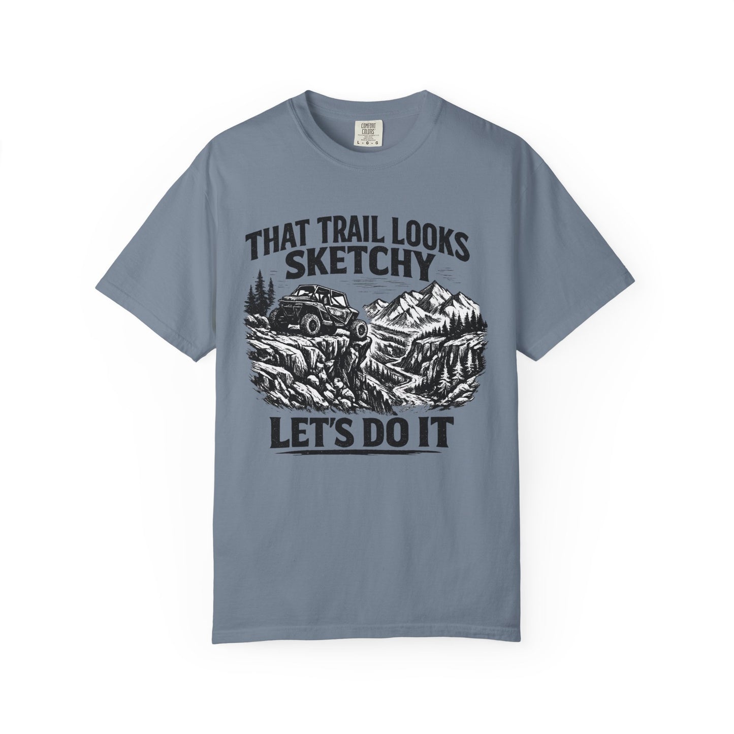 That Trail Looks Sketchy Let's Do It Shirt, Off Road UTV T-Shirt, Side By Side Graphic Tee, Adventure Rider Gift