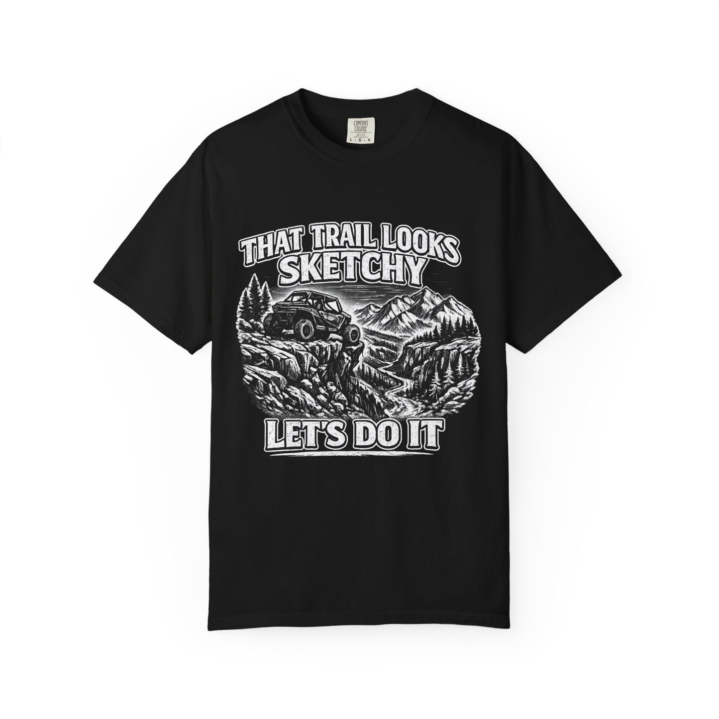 That Trail Looks Sketchy Let's Do It Shirt, Off Road UTV T-Shirt, Side By Side Graphic Tee, Adventure Rider Gift
