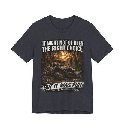 It Might Not Have Been The Right Choice But It Was Fun Jeep Tee | Off-Road Truck Shirt