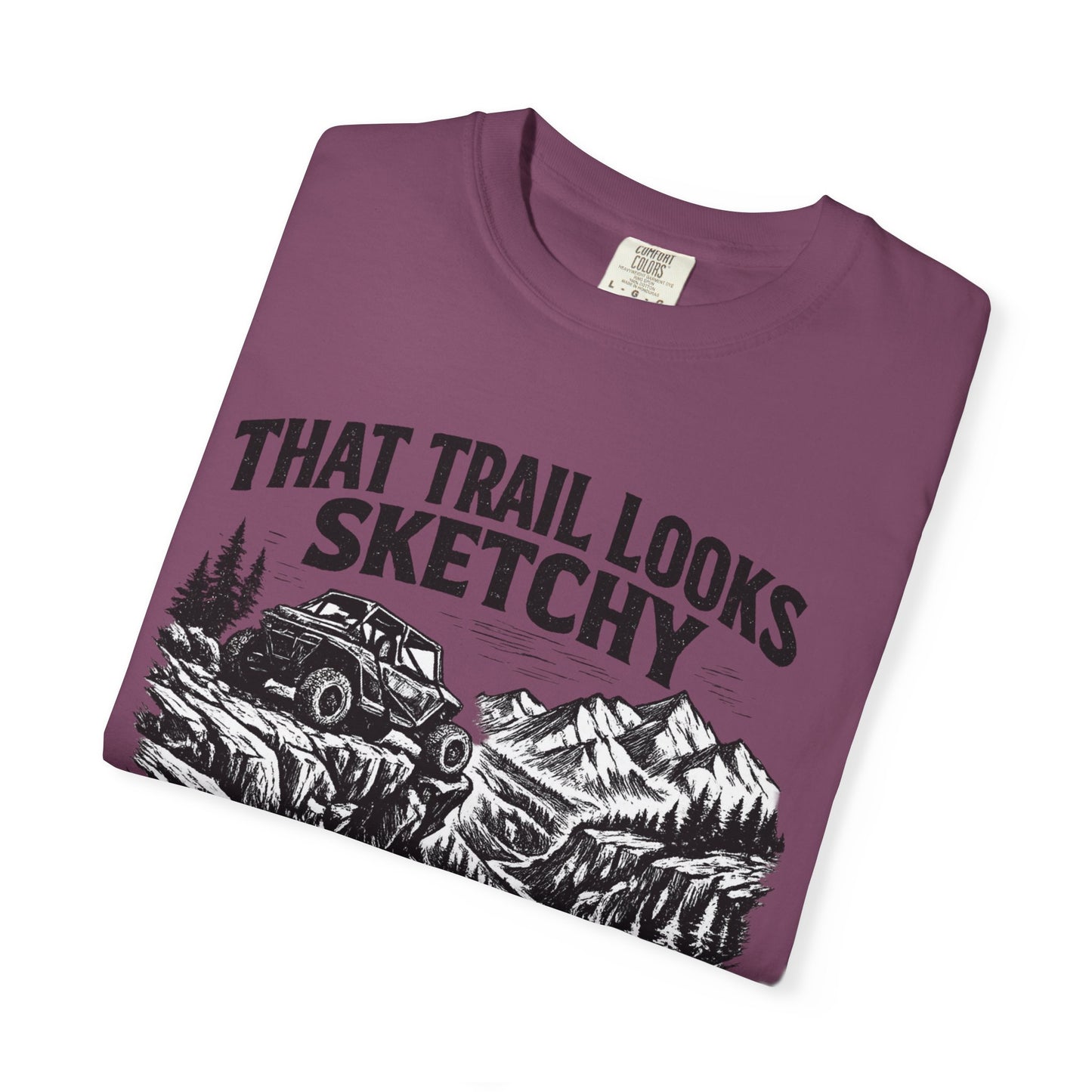 That Trail Looks Sketchy Let's Do It Shirt, Off Road UTV T-Shirt, Side By Side Graphic Tee, Adventure Rider Gift