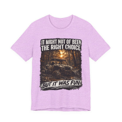 It Might Not Have Been The Right Choice But It Was Fun Jeep Tee | Off-Road Truck Shirt