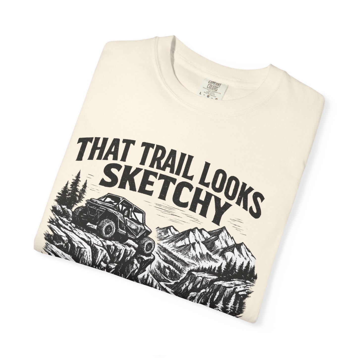 That Trail Looks Sketchy Let's Do It Shirt, Off Road UTV T-Shirt, Side By Side Graphic Tee, Adventure Rider Gift