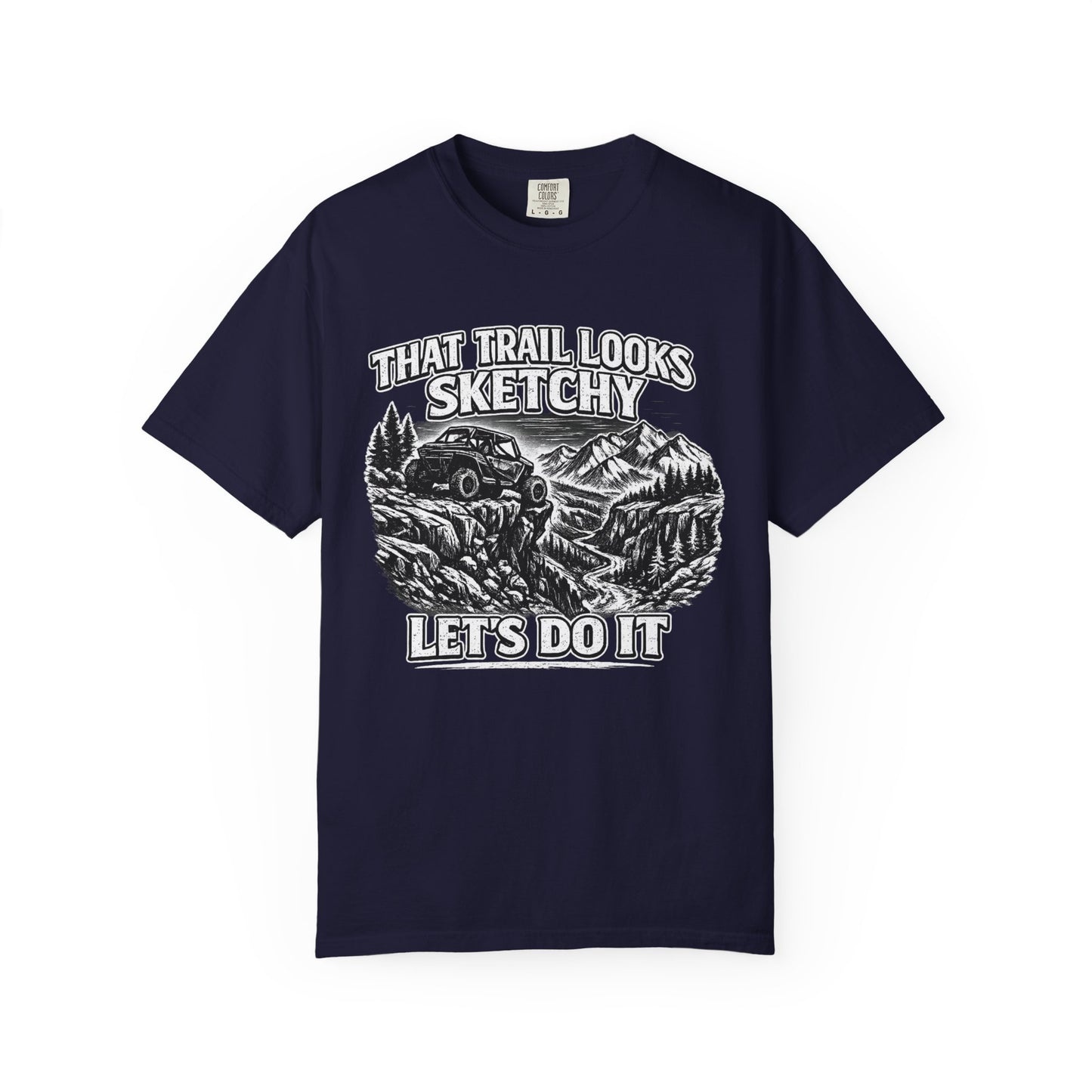 That Trail Looks Sketchy Let's Do It Shirt, Off Road UTV T-Shirt, Side By Side Graphic Tee, Adventure Rider Gift