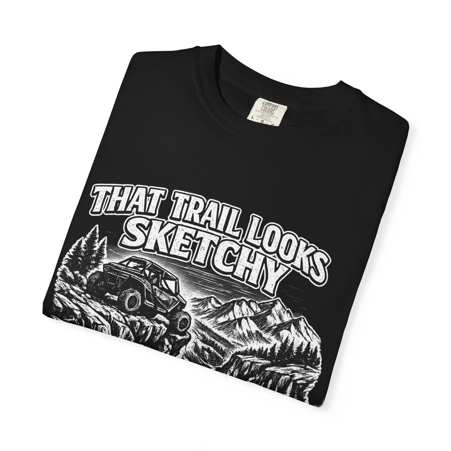 That Trail Looks Sketchy Let's Do It Shirt, Off Road UTV T-Shirt, Side By Side Graphic Tee, Adventure Rider Gift