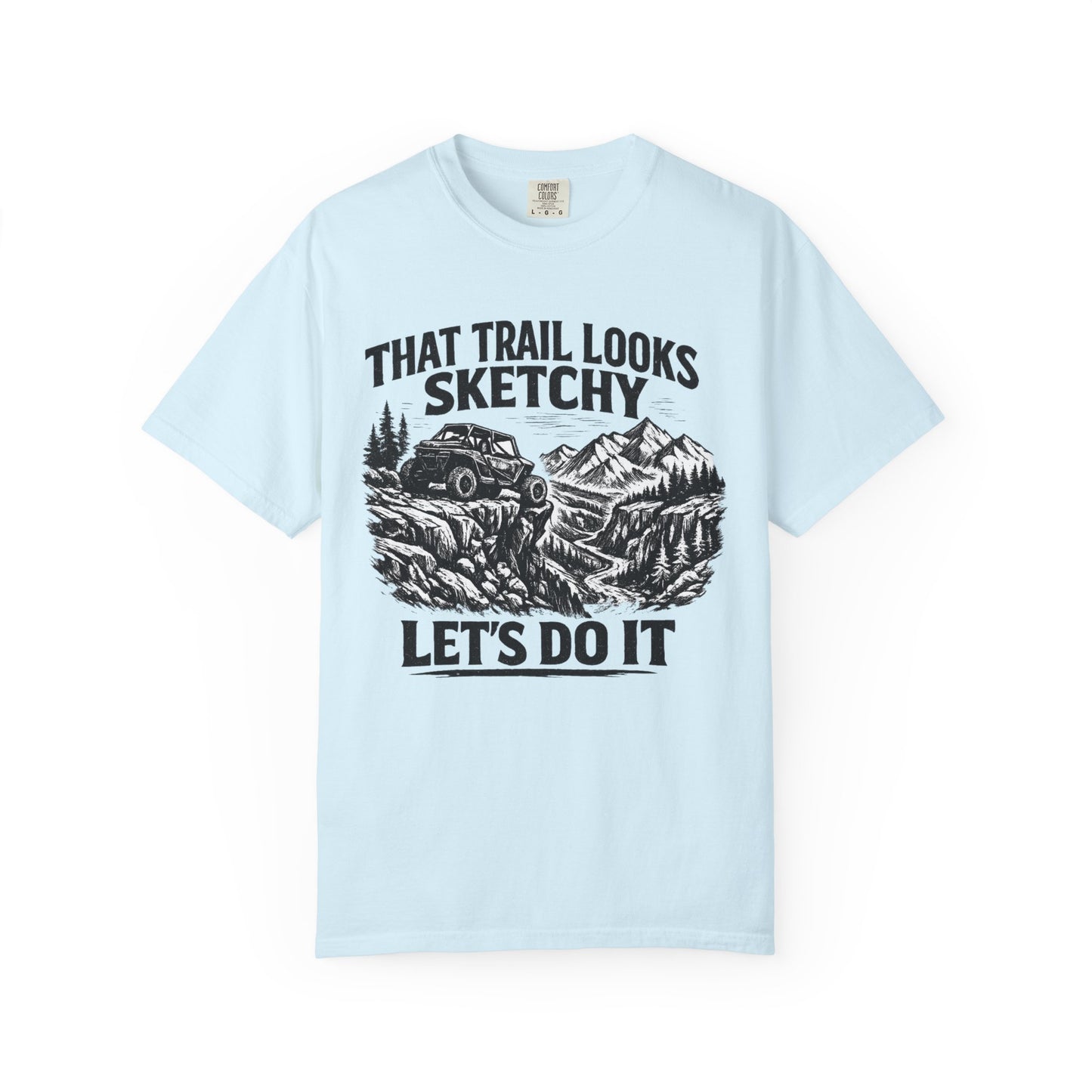 That Trail Looks Sketchy Let's Do It Shirt, Off Road UTV T-Shirt, Side By Side Graphic Tee, Adventure Rider Gift