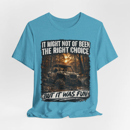 It Might Not Have Been The Right Choice But It Was Fun Jeep Tee | Off-Road Truck Shirt
