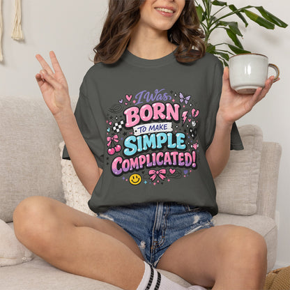 I Was Born To Make Simple Complicated Shirt | Cute Retro Graphic Tee for Women | Trendy Coquette Aesthetic T-Shirt