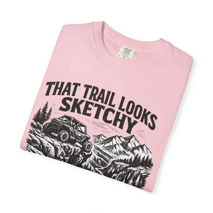 That Trail Looks Sketchy Let's Do It Shirt, Off Road UTV T-Shirt, Side By Side Graphic Tee, Adventure Rider Gift