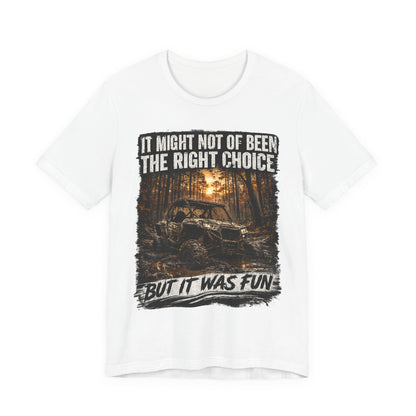 It Might Not Have Been The Right Choice But It Was Fun Jeep Tee | Off-Road Truck Shirt