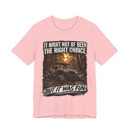 It Might Not Have Been The Right Choice But It Was Fun Jeep Tee | Off-Road Truck Shirt