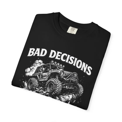 Bad Decisions Make Great Stories Shirt, Off Road UTV T-Shirt, Side By Side Graphic Tee, SXS Rider Gift, Adventure Shirt