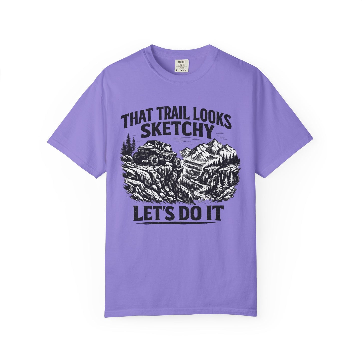That Trail Looks Sketchy Let's Do It Shirt, Off Road UTV T-Shirt, Side By Side Graphic Tee, Adventure Rider Gift
