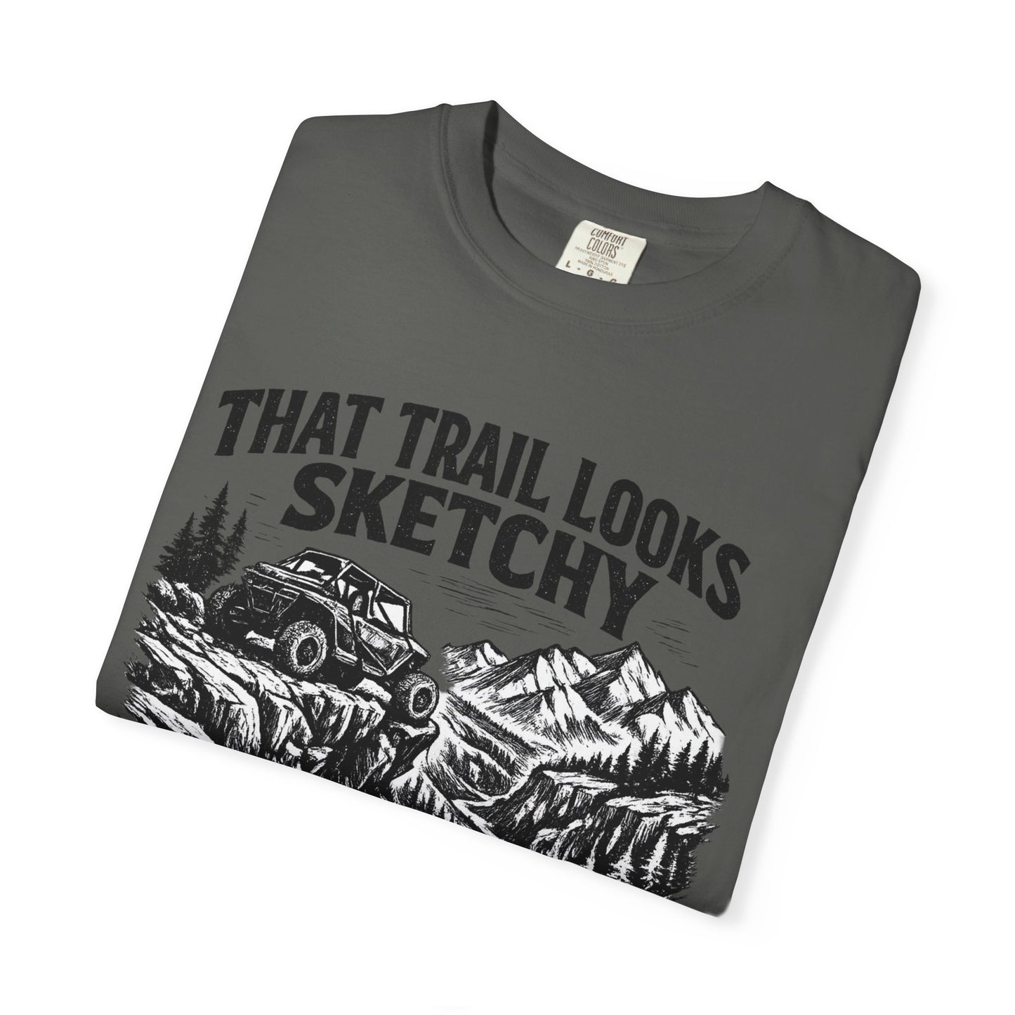 That Trail Looks Sketchy Let's Do It Shirt, Off Road UTV T-Shirt, Side By Side Graphic Tee, Adventure Rider Gift