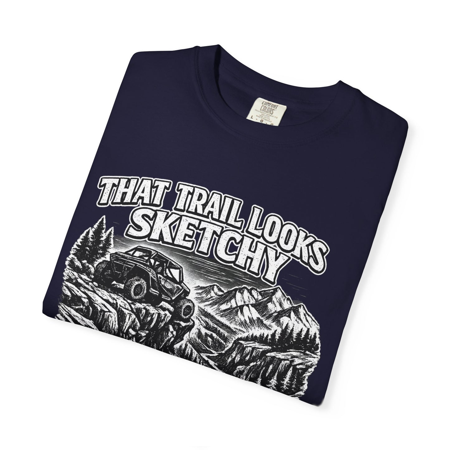 That Trail Looks Sketchy Let's Do It Shirt, Off Road UTV T-Shirt, Side By Side Graphic Tee, Adventure Rider Gift