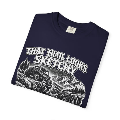 That Trail Looks Sketchy Let's Do It Shirt, Off Road UTV T-Shirt, Side By Side Graphic Tee, Adventure Rider Gift